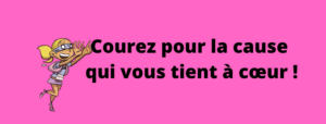 Courez pour la cause qui vous tient à cœur !